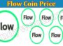 Flow Coin Price (July 2021) Read The Exact Updates Here!