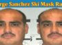 Latest News George Sanchez Ski Mask Rapist