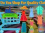 How Do You Shop For Quality Clothes 2021