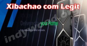 Xibachao com Legit (July 2021) Check The Reviews Here!