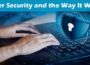 Complete Information Cyber Security and the Way It Works