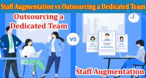 Latest News Staff Augmentation vs Outsourcing a Dedicated Team