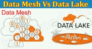 Complete Guide information Data Mesh Vs Data Lake