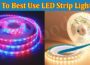 Complete Guide to How To Best Use LED Strip Lighting