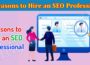 Top 11 Reasons to Hire an SEO Professional