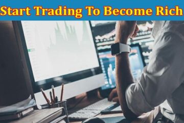 5 Reasons Why You Need To Start Trading To Become Rich