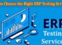 How to Choose the Right ERP Testing Services