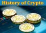 Complete Information About A Brief History of Crypto and How the Industry Grew So Much!
