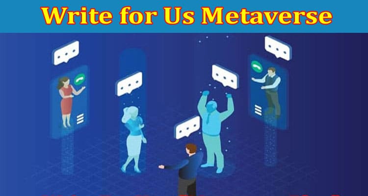 About General Information Write For Us Metaverse