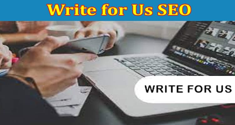 About General Information Write For Us Seo
