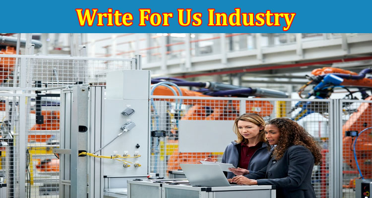 About Gerenal Information Write For Us Industry