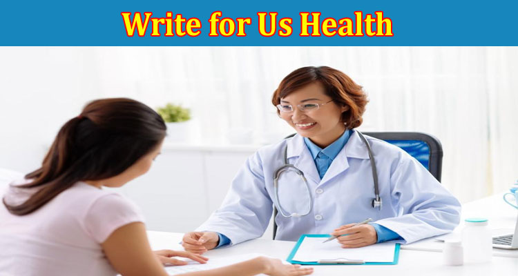About Gerenal Information Write for Us Health