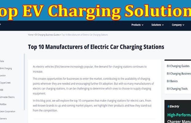 Complete Information About Charge Up for the Future With the Top EV Charging Solutions
